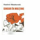 Singur in multime - Vladimir Maiakovski (ISBN: 9786060232421)