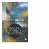 Dovezile existentei lui Dumnezeu - Georg Wilhelm Friedrich Hegel (ISBN: 9786060232179)