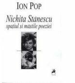 Nichita Stanescu. Spatiul si Mastile Poeziei - Ion Pop (ISBN: 9786068361147)