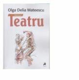 Teatru, 2 volume - Olga Delia Mateescu (ISBN: 9786068361949)