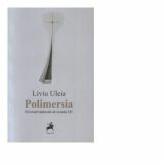 Polimersia: Trei cronici antisociale ale secolului XXI - Liviu Uleia (ISBN: 9786066642057)