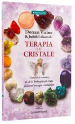 Terapia cu cristale - Doreen Virtue, Judith Lukomski (ISBN: 9786068545059)