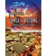 Lumea in hutong. Jurnalul unui an de ciuma - Laurentiu Sfintes (ISBN: 9789733212119)