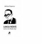 Lancea franta. Lirica lui Radu Gyr - Adrian Popescu (ISBN: 9786066641142)
