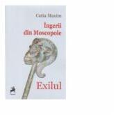Ingerii din Moscopole. Exilul - Catia Maxim (ISBN: 9786066640435)