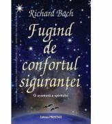 Fugind de confortul sigurantei - Richard Bach (ISBN: 9789738810648)