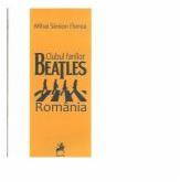 Clubul fanilor Beatles, Romania - Mihai Simion Florea (ISBN: 9786066644167)