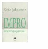 Impro. Improvizatia si Teatrul - Keith Johnstone (ISBN: 9786066643856)