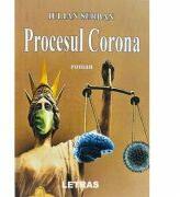 Procesul Corona - Iulian Serban (ISBN: 9786060713364)