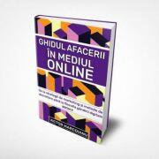 Ghidul Afacerii in Mediul Online. Editia II - Victor Marcoianu (ISBN: 9789730332704)