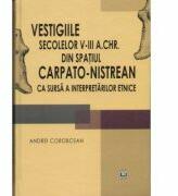 Vestigiile secolelor 5-3 a. Chr. din spatul carpato-nistrean ca sursa a interpretarilor etnice - Andrei Corobcean (ISBN: 9789975325431)