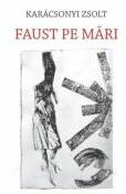 Faust pe mari - Karacsonyi Zsolt (ISBN: 9786060232223)