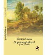 Supraveghetorul si alte Povestiri - Serban Tomsa (ISBN: 9786066647809)