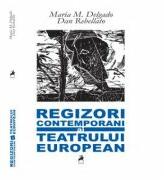 Regizori contemporani ai teatrului european - Maria M. Delgado, Dan Rebellato (ISBN: 9786066646963)