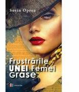 Frustrarile unei femei grase - Sorin Oprea (ISBN: 9786060294122)