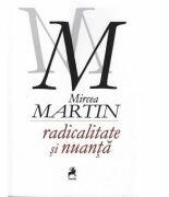 Radicalitate si nuanta - Mircea Martin (ISBN: 9786066644976)