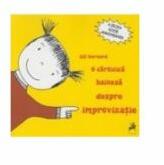 O carticica haioasa despre improvizatie - Jill Bernard (ISBN: 9786066645355)