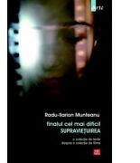 Finalul cel mai dificil, supravietuirea - Radu-Ilarion Munteanu (ISBN: 9789736454066)