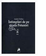 Intamplari de pe strada Petuniei - Andrei Dobos (ISBN: 9786066644105)
