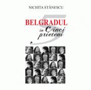Belgradul in cinci prieteni. Colofon - Nichita Stanescu (ISBN: 9786066642590)