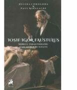 Iosif Igor Faustulus, nobilul taran psihiatru, mincatorul de suflete - Helena Corogoda, Paul Mihalache (ISBN: 9786066643672)