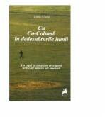 Cu Co-Columb in dedesubturile Lumii - Liviu Uleia (ISBN: 9786066642835)