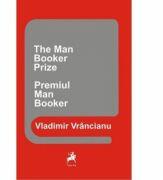 Premiul Man Booker. The Man Booker Prize - Vladimir Vrancianu (ISBN: 9786066643597)