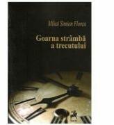 Goarna stramba a trecutului - Mihai Simion Florea (ISBN: 9786066644198)