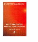 Fuga spre rosu. Fuggire verso il rosso - Dumitru Galesanu (ISBN: 9786068361611)