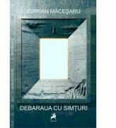 Debaraua cu simturi - Ciprian Macesaru (ISBN: 9786066641777)