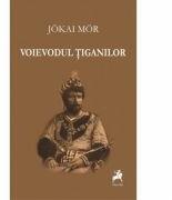 Voievodul tiganilor - Jokai Mor (ISBN: 9786066641913)