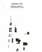Inteleptul - Marian Ilea (ISBN: 9786066640817)
