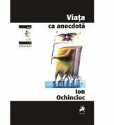 Viata ca anecdota. Jurnal anapoda volumul II - Ion Ochinciuc (ISBN: 9786066641166)