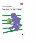 Substante interzise - Liviu Ioan Stoiciu (ISBN: 9786068361826)