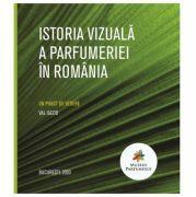 Istoria vizuala a parfumeriei in Romania. Album color - Val Iacob (ISBN: 9789730322149)