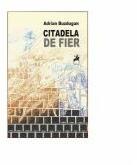 Citadela de fier - Adrian Buzdugan (ISBN: 9786066640749)