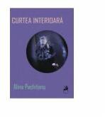 Curtea interioara - Alina Pachitanu (ISBN: 9786068126937)
