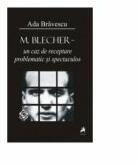 M. Blecher un caz de receptare problematic si spectaculos - Ada Bravescu (ISBN: 9786068361017)