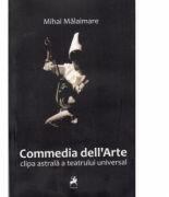 Commedia dell'Arte. Clipa astrala a teatrului universal - Mihai Malaimare (ISBN: 9786068361383)