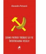 Soimii patriei trebuie sa fie intotdeauna veseli! - Alexandru Potcoava (ISBN: 9786068126913)