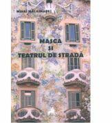 Masca si teatrul de strada - Mihai Malaimare (ISBN: 9786068126302)