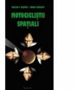 Motociclistii spatiali - Traian T. Cosovei, Ioana Manescu (ISBN: 9789738881600)