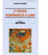 O viziune romaneasca a lumii. Studiu de folclor - Ovidiu Papadima (ISBN: 9789736422201)