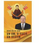 Un om, o viata, un destin - Calin Ioan Boar (ISBN: 9786060294085)
