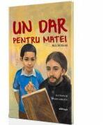 Un dar pentru Matei - Nick Muzekari (ISBN: 9786066669573)