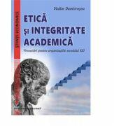 Etica si integritate academica. Provocari pentru organizatiile secolului 21 - Vadim Dumitrascu (ISBN: 9786062812461)