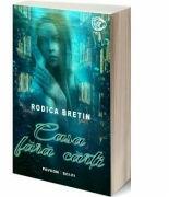 Casa fara carti - Rodica Bretin (ISBN: 9786069057742)