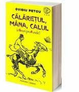 Calaretul, mana, calul - Ovidiu Petcu (ISBN: 9786069057575)