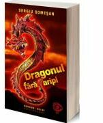 Dragonul fara aripi - Sergiu Somesan (ISBN: 9786069057780)