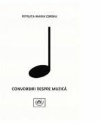 Convorbiri despre muzica - Petruta Maria Coroiu (ISBN: 9786061415618)
